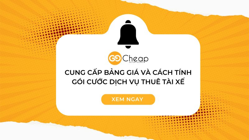 GOCheap cung cấp bảng giá và cách tính gói cước dịch vụ thuê tài xế 2024